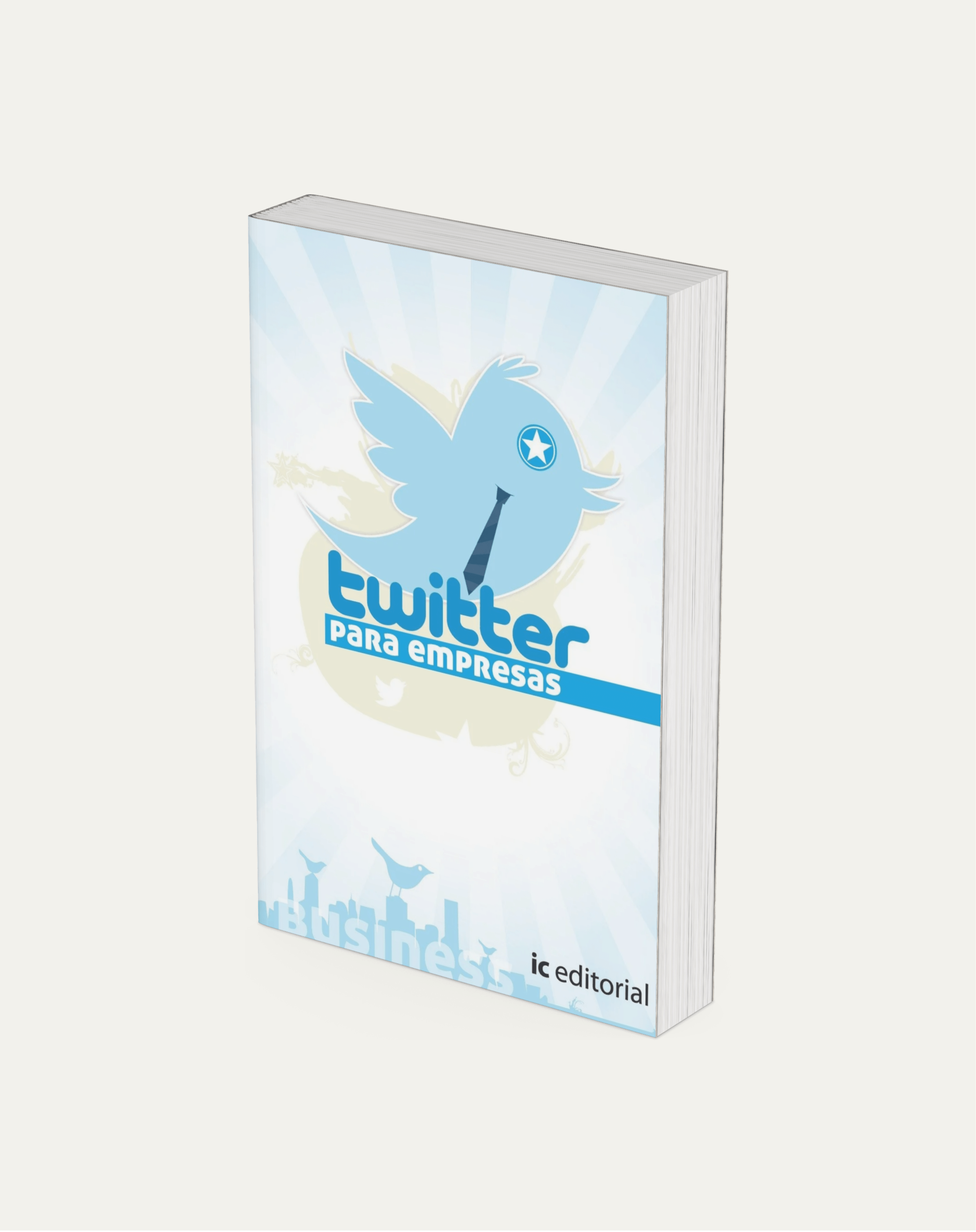 Das Buch auf dem Bild trägt den Titel "Twitter para empresas" und wurde von Pedro Biedma verfasst. Das Cover ist überwiegend in Blautönen gehalten und zeigt ein stilisiertes Twitter-Vogel-Logo mit einer Krawatte, was auf den geschäftlichen Fokus des Buches hinweist. Der Hintergrund enthält dezente Stadt- und Vogel-Silhouetten. Unten rechts steht der Name des Verlags "ic editorial".
